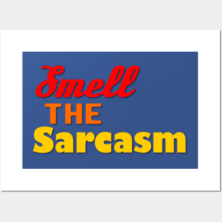 Smell the Sarcasm Posters and Art